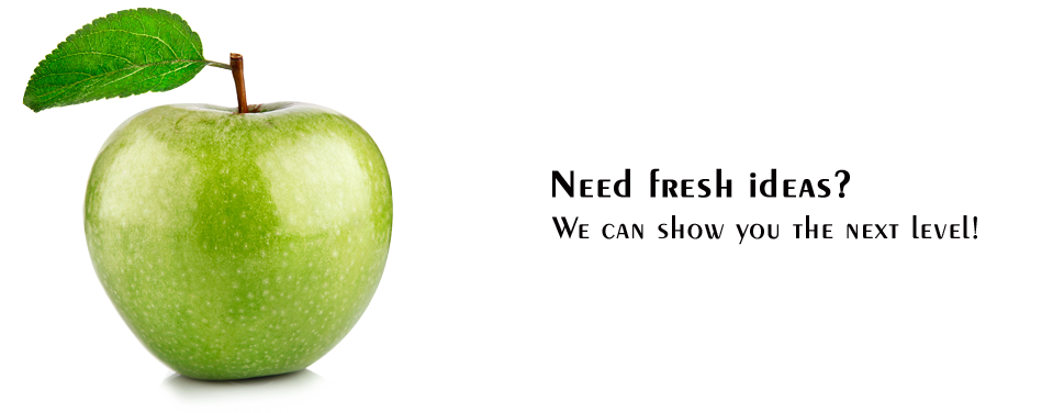 Need Fresh ideas? - We can show you the next level! Need Fresh ideas? - We can show you the next level!